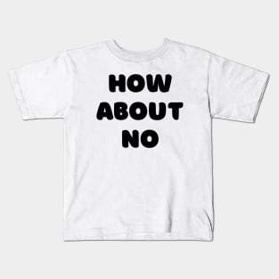 How about no Kids T-Shirt